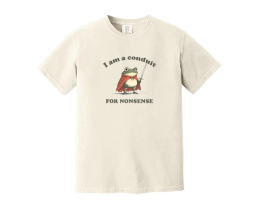 I Am a Conduit for Nonsense T-shirt, Comfort Colors Funny Weirdcore Sayings Unique Tshirt